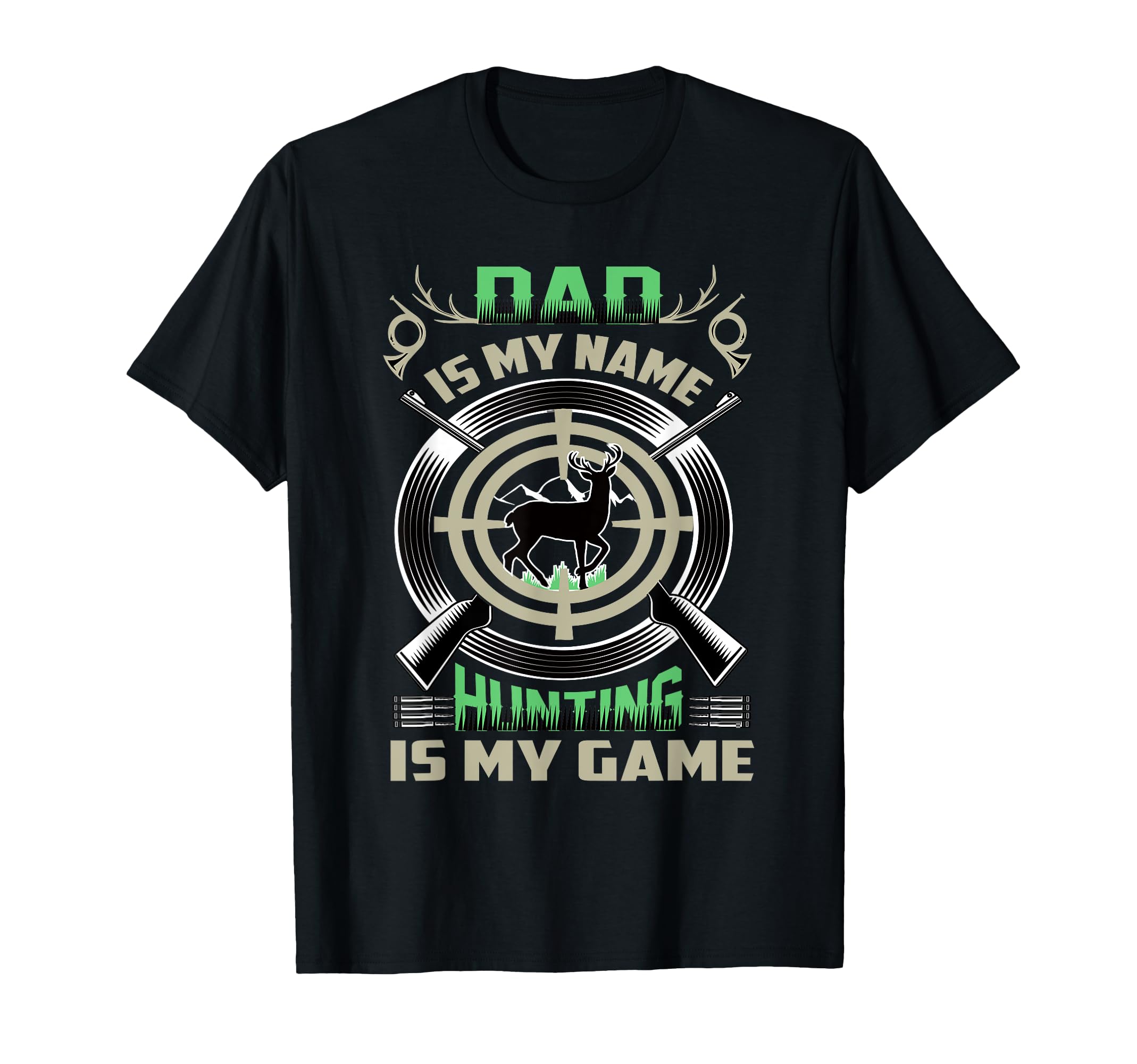 Dad Is My Name Hunting Is My Game T-Shirt - Graphic Print Men Women - T-Shirt, Sweatshirt, Hoodie