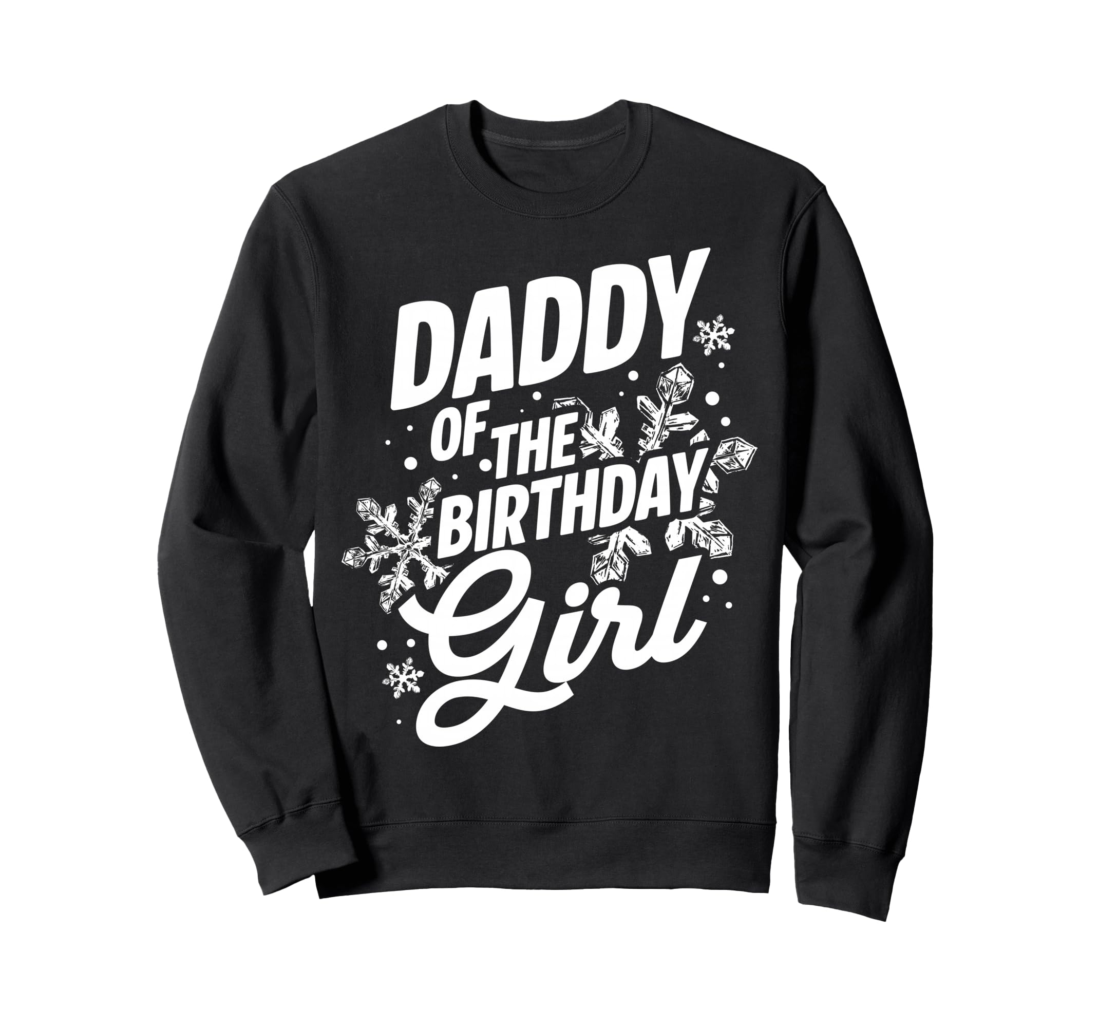 Daddy Birthday Birthday Dad Winter Sweatshirt - Unique Graphic Unisex - T-Shirt, Sweatshirt, Hoodie