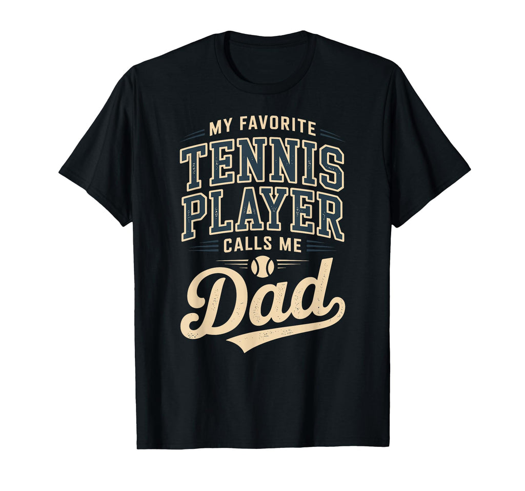 My Favorite Tennis Player Calls Me Dad T-Shirt - Minimalist Print Men Women - T-Shirt, Sweatshirt, Hoodie