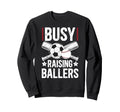 Busy Raising Ballers Soccer Baseball Sweatshirt - Aesthetic Graphic Unisex - T-Shirt, Sweatshirt, Hoodie