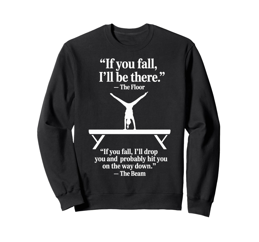 Funny Gymnastics Joke Gymnast Sweatshirt - Casual Everyday Wear Men Women - T-Shirt, Sweatshirt, Hoodie