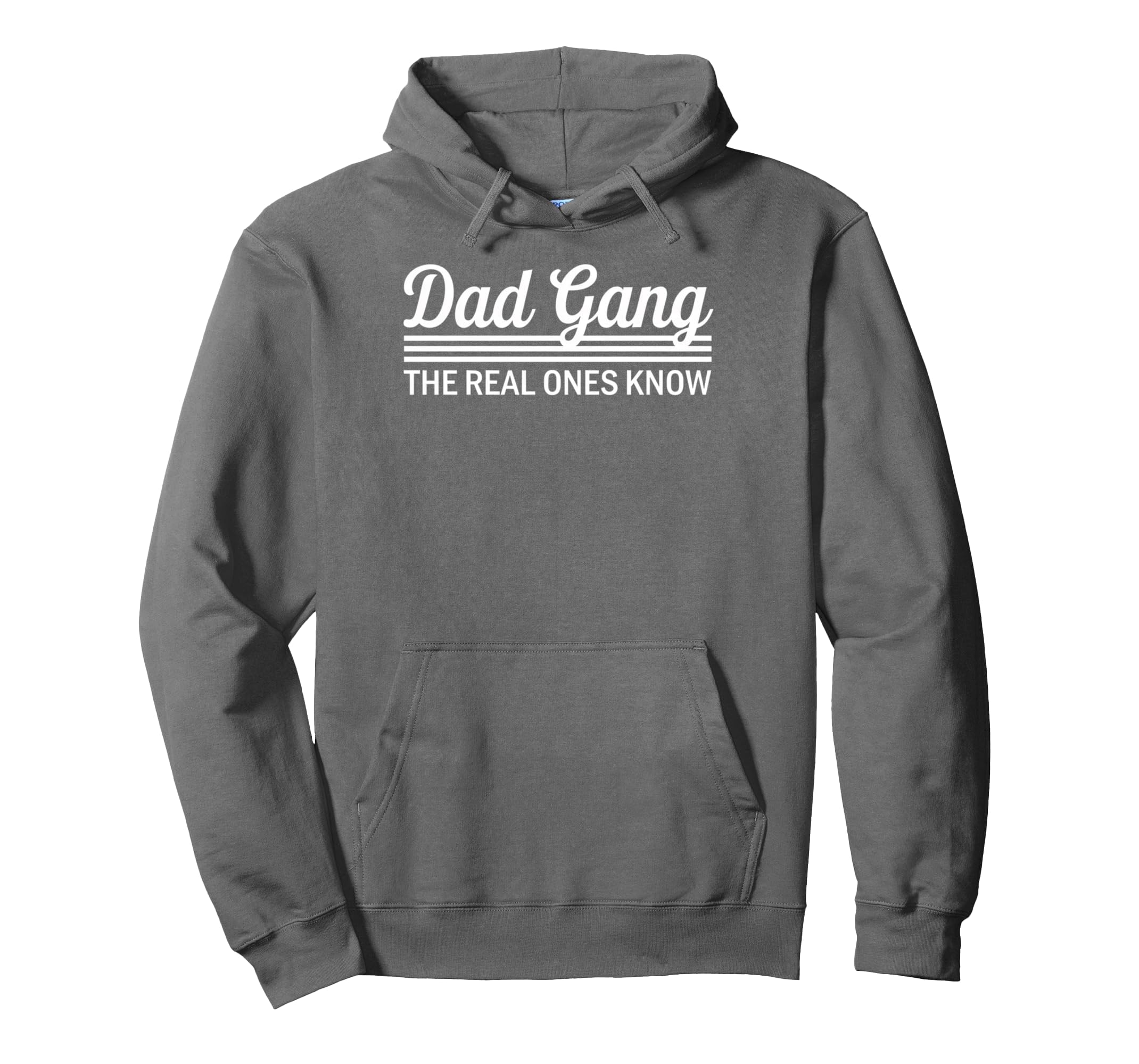 Dad Gang Real Ones Know Fathers Casual Wear Hoodie - Novelty Apparel Unisex - T-Shirt, Sweatshirt, Hoodie