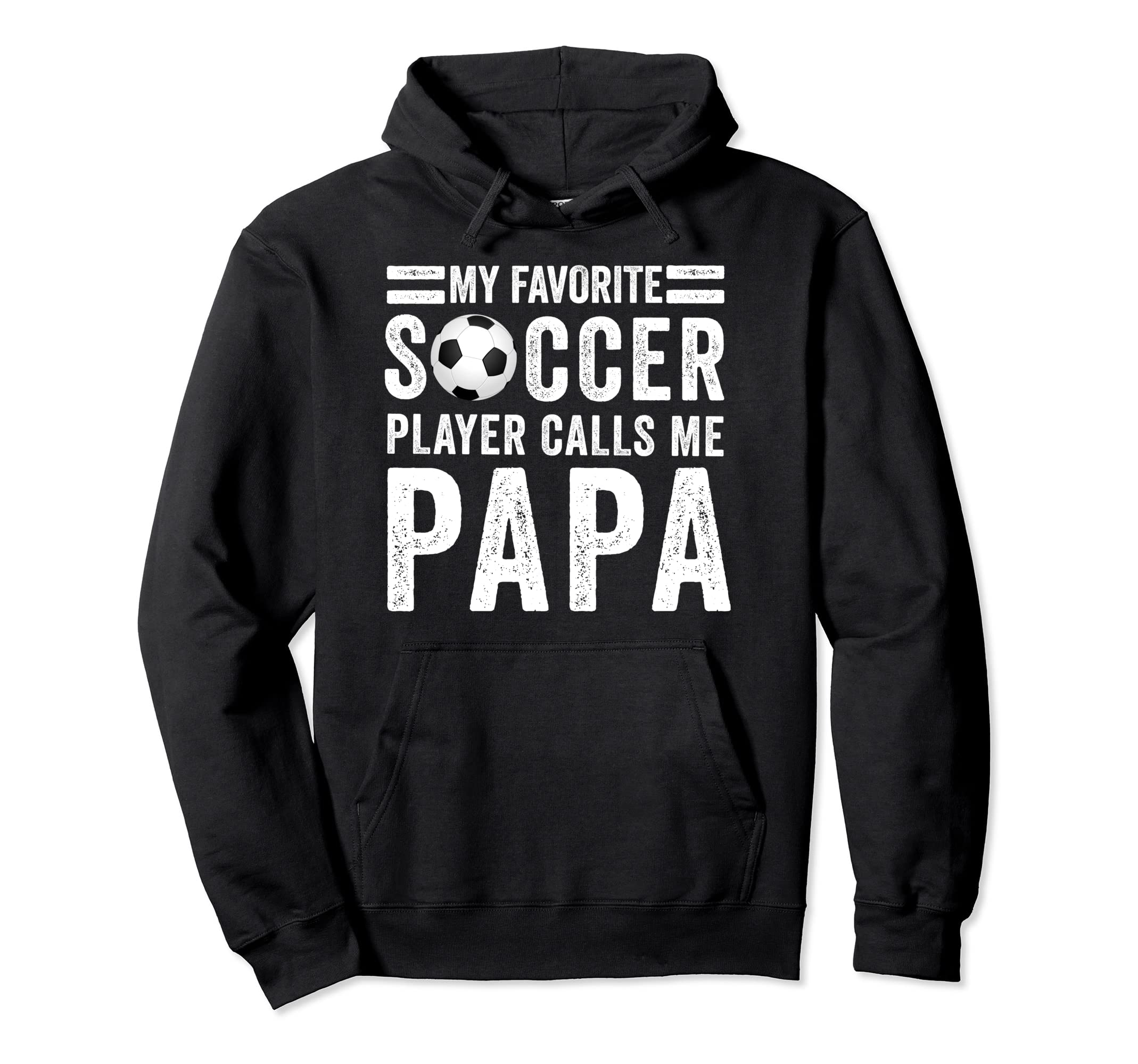 My Favorite Soccer Player Calls Me Papa Hoodie - Graphic Print Men Women - T-Shirt, Sweatshirt, Hoodie