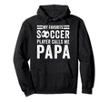 My Favorite Soccer Player Calls Me Papa Hoodie - Custom Art Print Unisex - T-Shirt, Sweatshirt, Hoodie