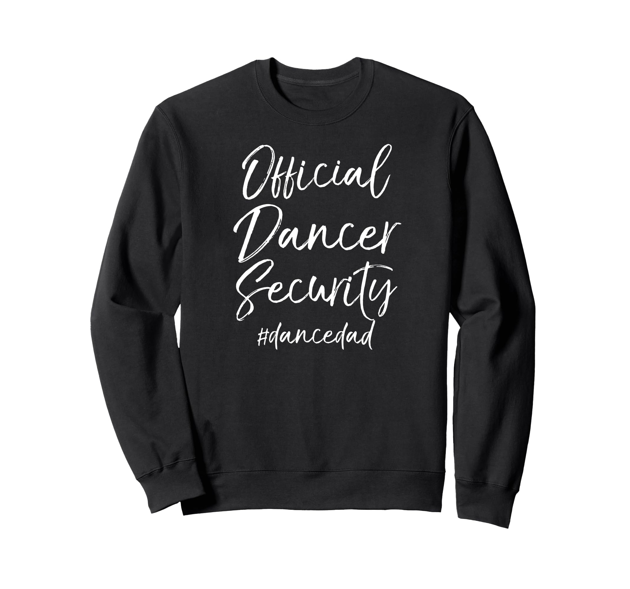 Dance Dad Gift Matching Parents Sweatshirt - Unique Graphic Men Women - T-Shirt, Sweatshirt, Hoodie
