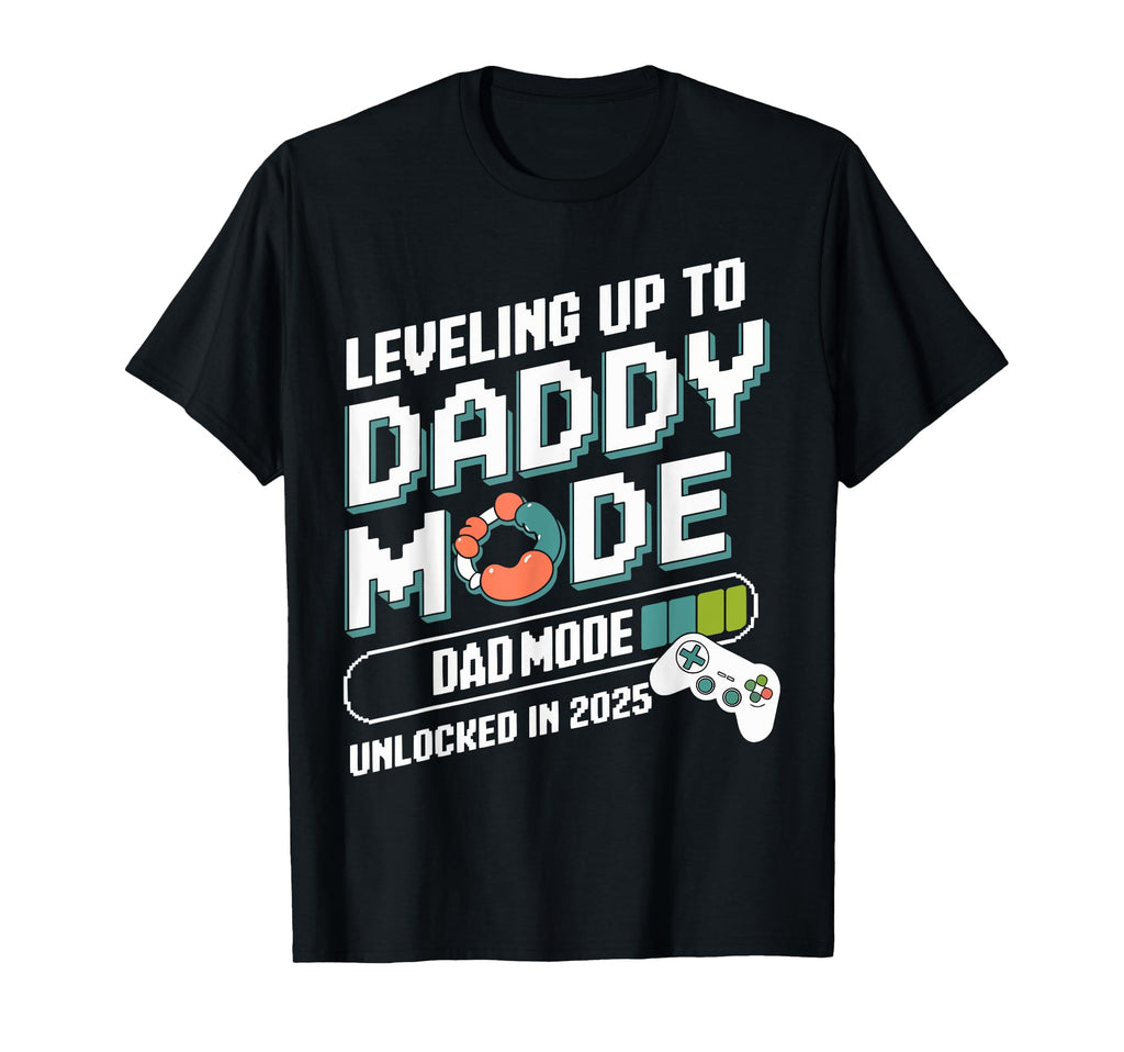 Leveling Up To Daddy Mode 2025 Gamer Dad T-Shirt - Trendy Graphic Unisex - T-Shirt, Sweatshirt, Hoodie