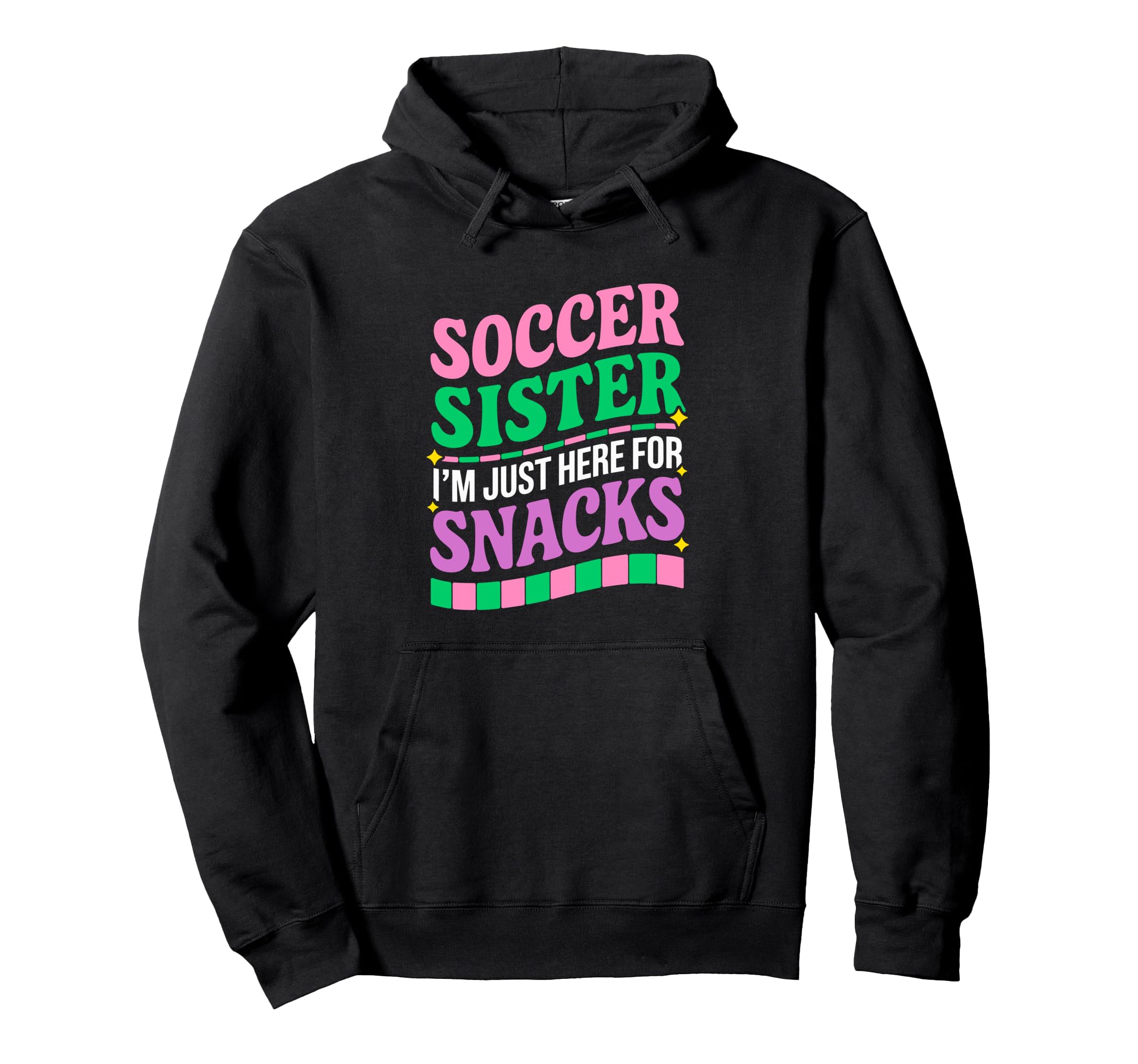 Soccer Sister Im Just Here Snacks Hoodie - Aesthetic Graphic Unisex - T-Shirt, Sweatshirt, Hoodie