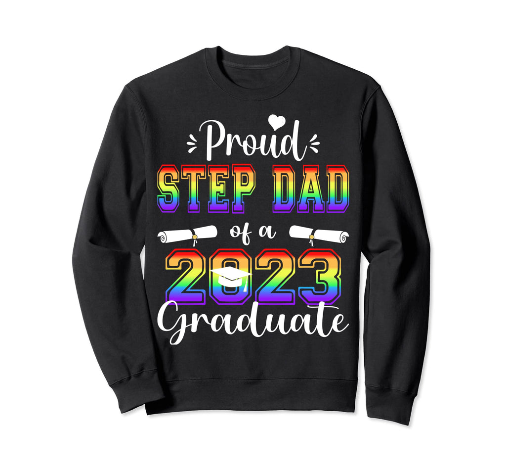 Proud Step Dad 2023 Graduate Class 2023 Sweatshirt - Unique Graphic Unisex - T-Shirt, Sweatshirt, Hoodie