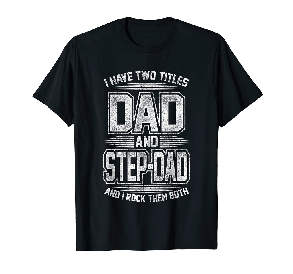 Mens Funny I Have Two Titles Dad And T-Shirt - Streetwear Style for Adults - T-Shirt, Sweatshirt, Hoodie