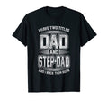 Mens Funny I Have Two Titles Dad And T-Shirt - Streetwear Style for Adults - T-Shirt, Sweatshirt, Hoodie