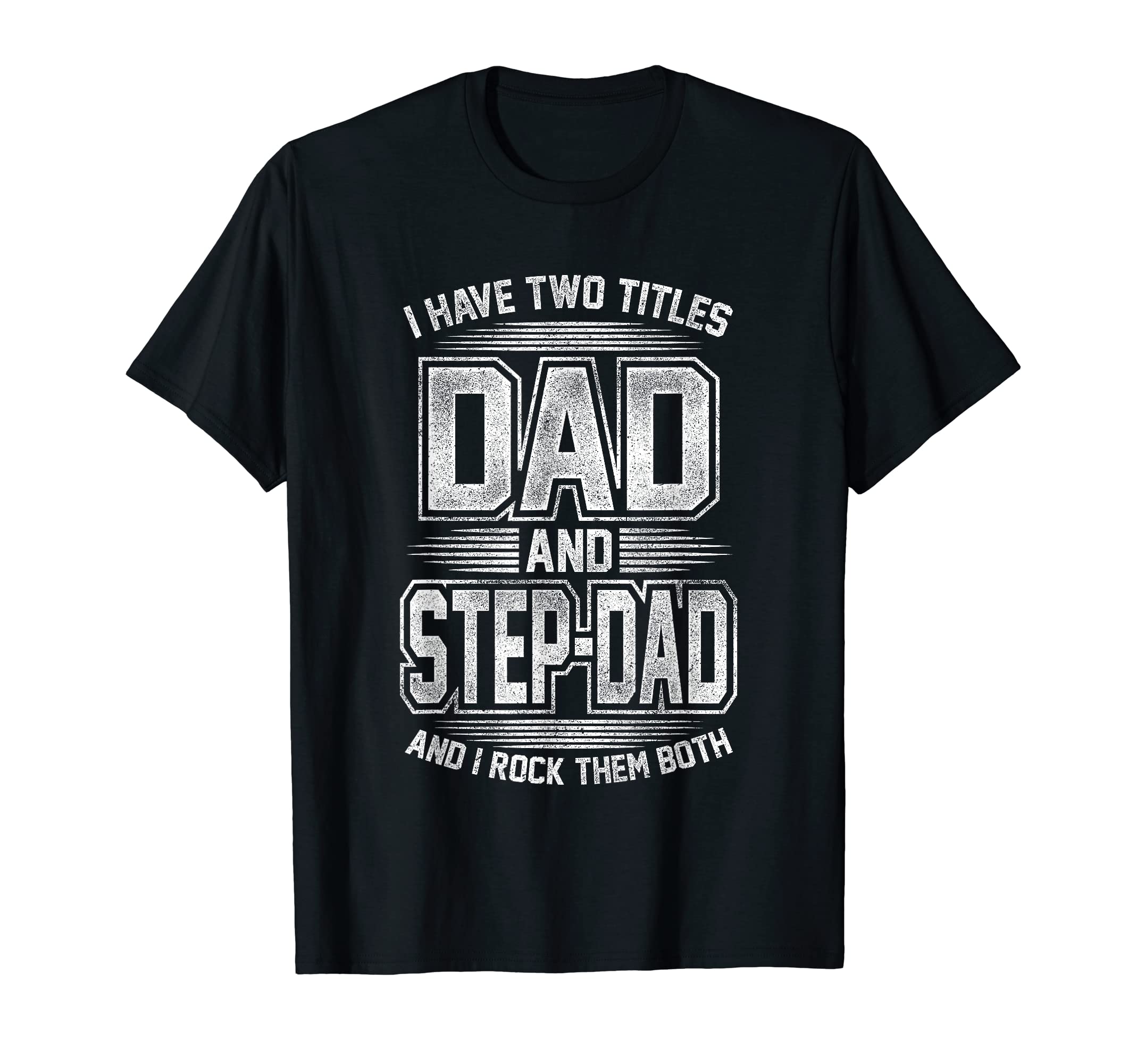 Mens Funny I Have Two Titles Dad And T-Shirt - Streetwear Style for Adults - T-Shirt, Sweatshirt, Hoodie