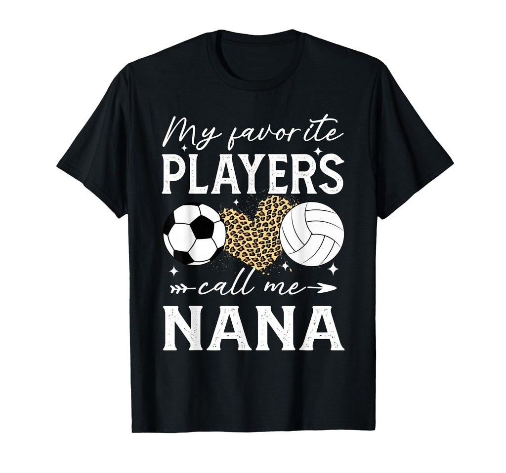 My Favorite Players Call Me Nana Soccer T-Shirt - Novelty Apparel Unisex - T-Shirt, Sweatshirt, Hoodie