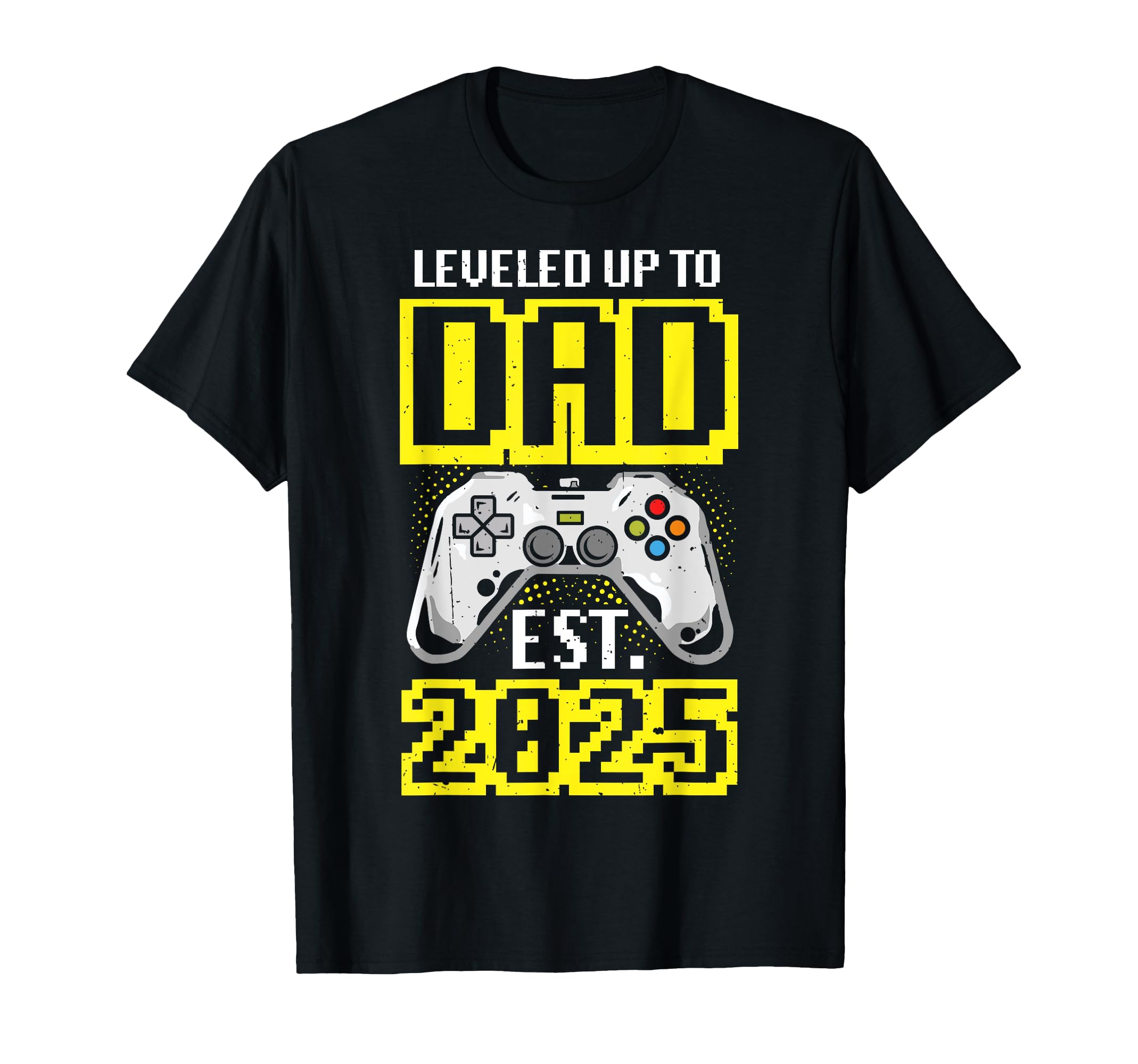Leveled Up To Dad Est 2025 Gamer T-Shirt - Casual Everyday Wear for Adults - T-Shirt, Sweatshirt, Hoodie