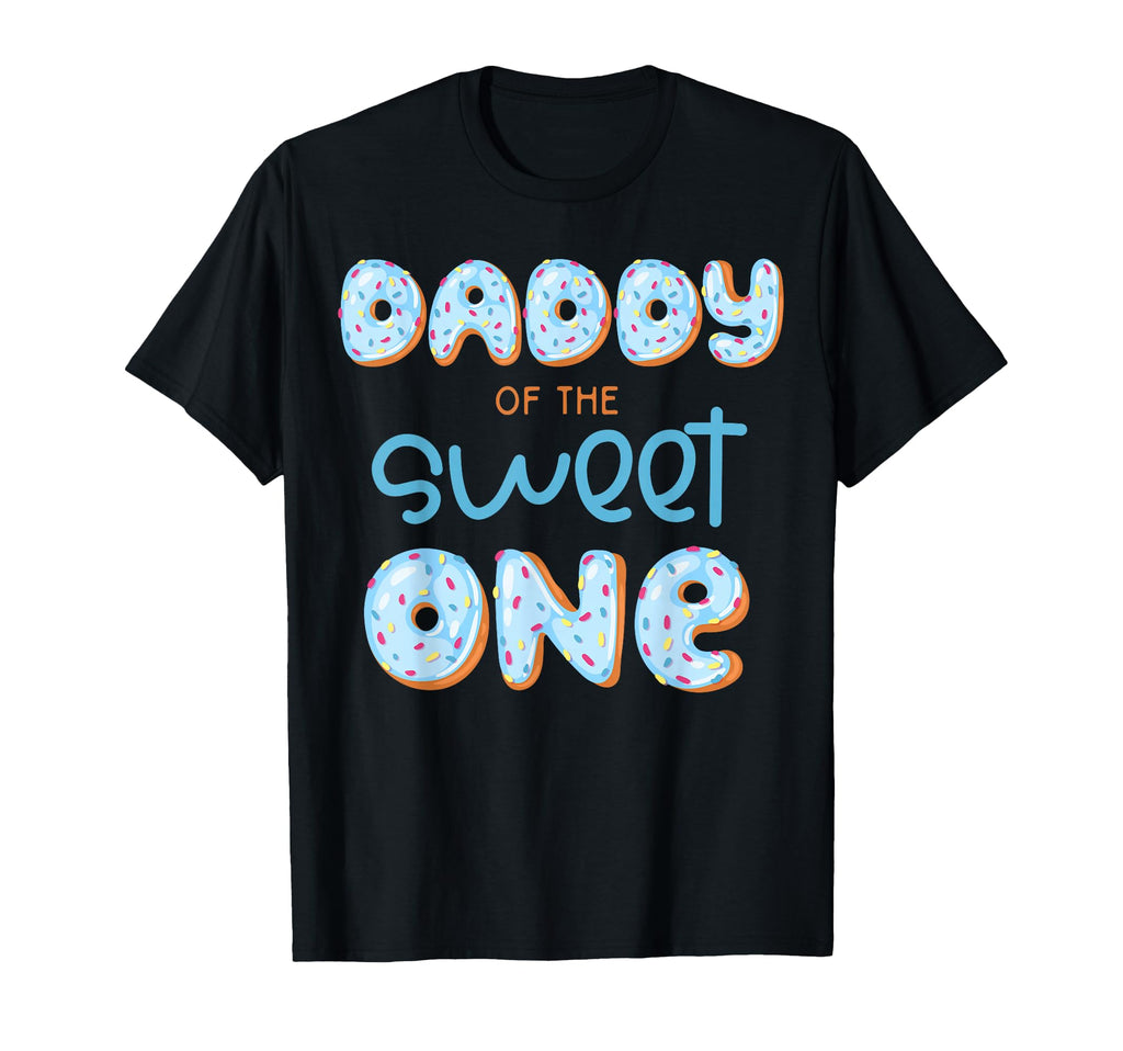 Daddy Sweet One Donut 1St Birthday T-Shirt - Novelty Apparel Men Women - T-Shirt, Sweatshirt, Hoodie