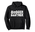 Soccer Brother Soccer Player Groovy Soccer Hoodie - Graphic Print Unisex - T-Shirt, Sweatshirt, Hoodie