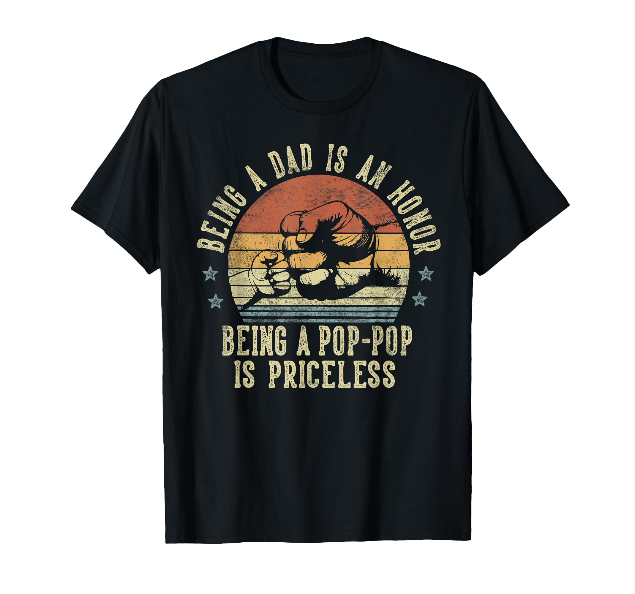 Being Dad Is Honor Being Pop Pop Is T-Shirt - Graphic Print for Adults - T-Shirt, Sweatshirt, Hoodie