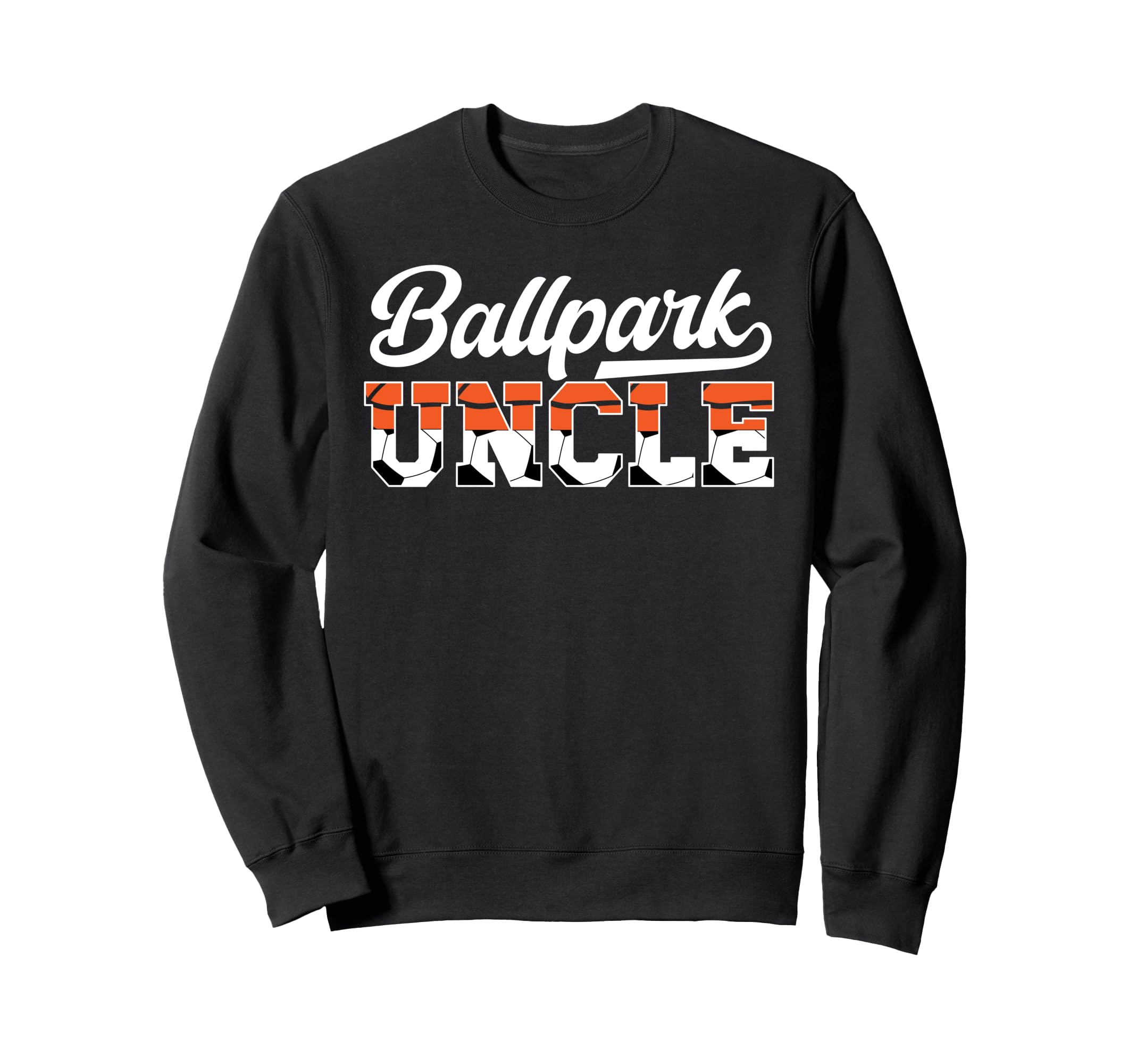 Ballpark Uncle Soccer Sweatshirt - Casual Everyday Wear Men Women - T-Shirt, Sweatshirt, Hoodie