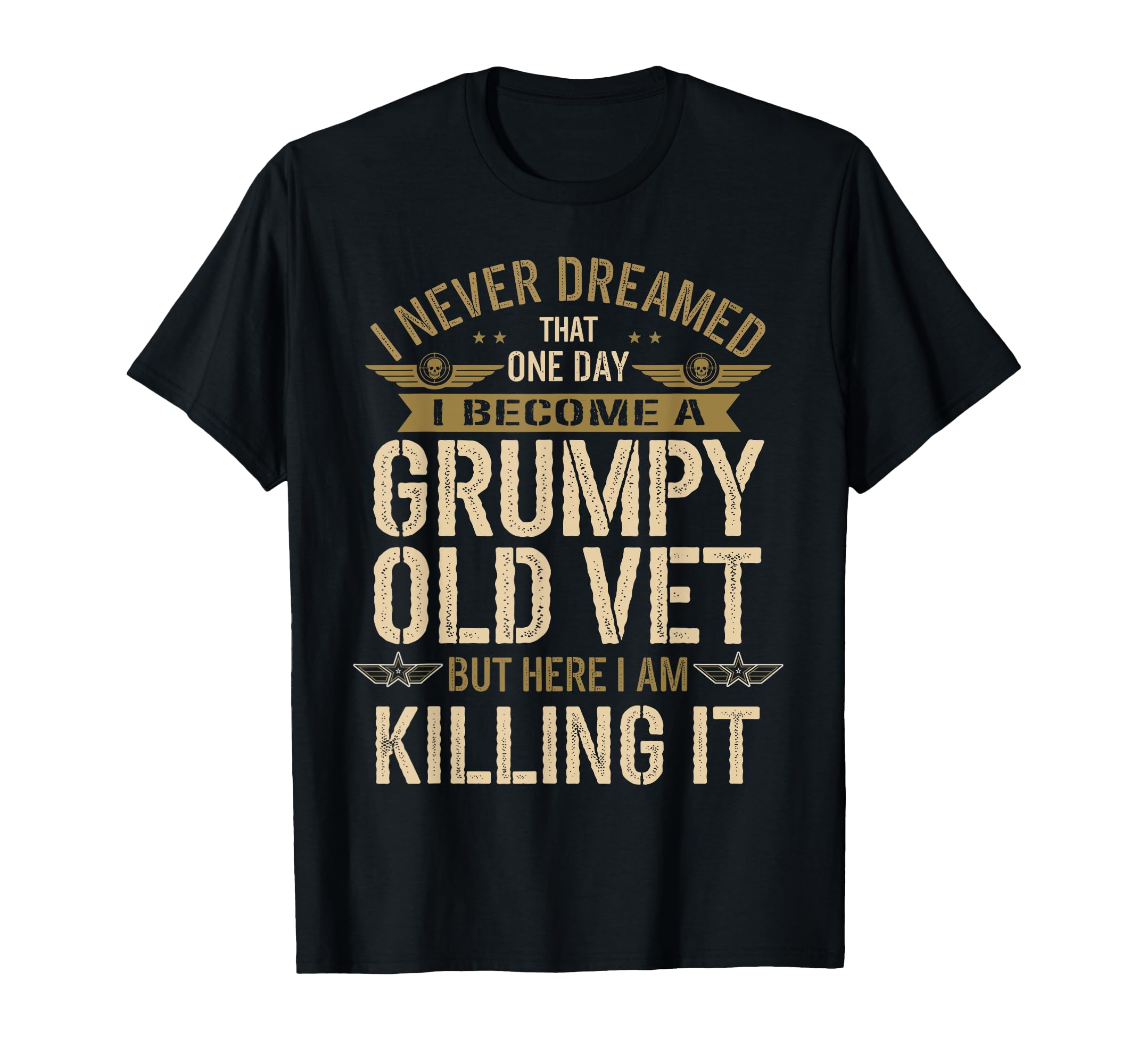 I Never Dreamed That Id Become Grumpy T-Shirt - Minimalist Print Unisex - T-Shirt, Sweatshirt, Hoodie
