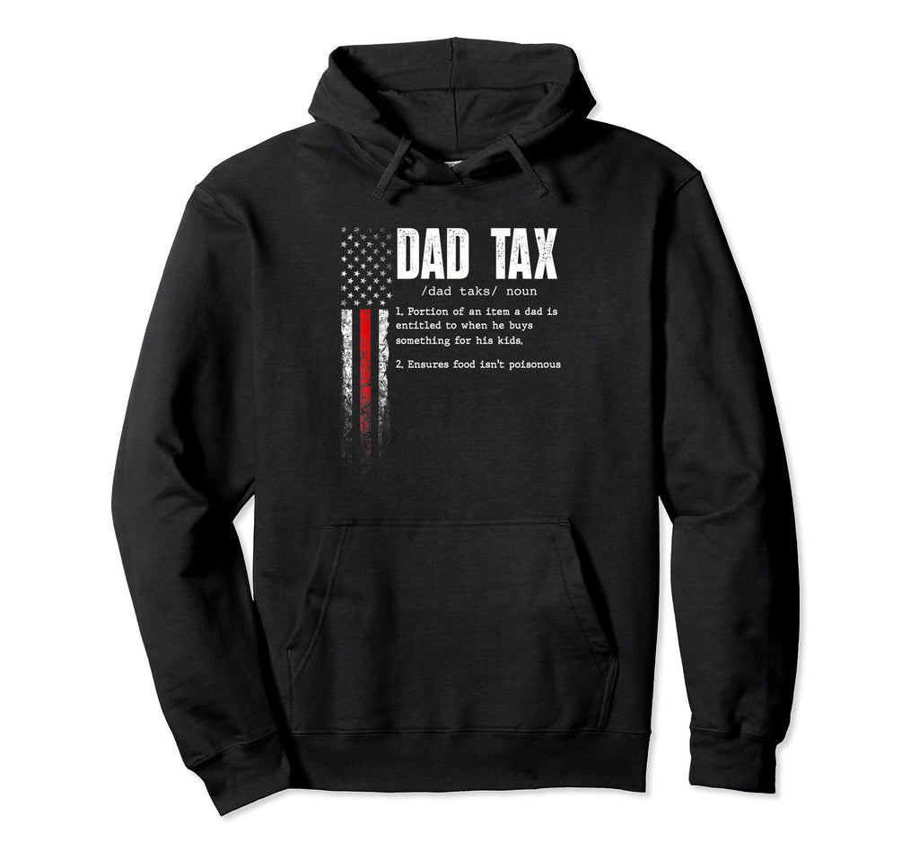 Dad Tax Funny Dad Tax Jokes Dad Tax Hoodie - Trendy Graphic Unisex - T-Shirt, Sweatshirt, Hoodie