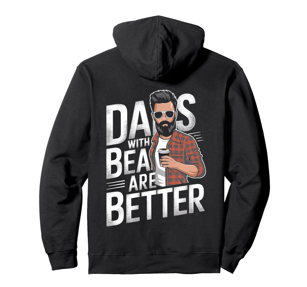 Days Beards Are Better Bearded Coffee Hoodie - Casual Everyday Wear Unisex - T-Shirt, Sweatshirt, Hoodie
