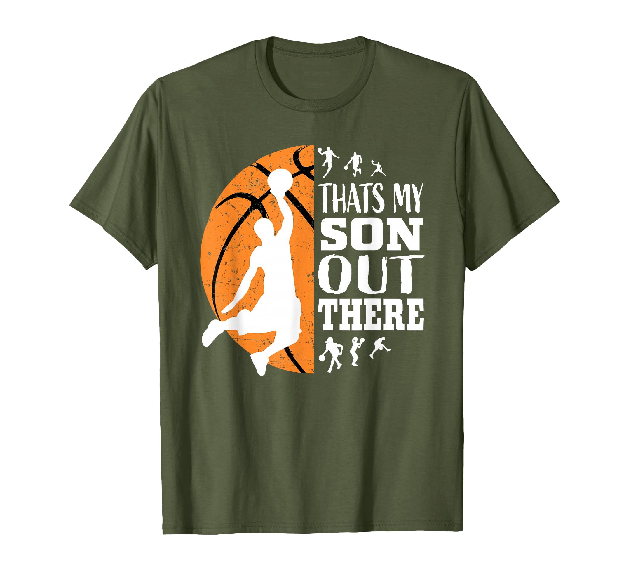 Thats My Son Out There Basketball T-Shirt - Casual Everyday Wear Men Women - T-Shirt, Sweatshirt, Hoodie