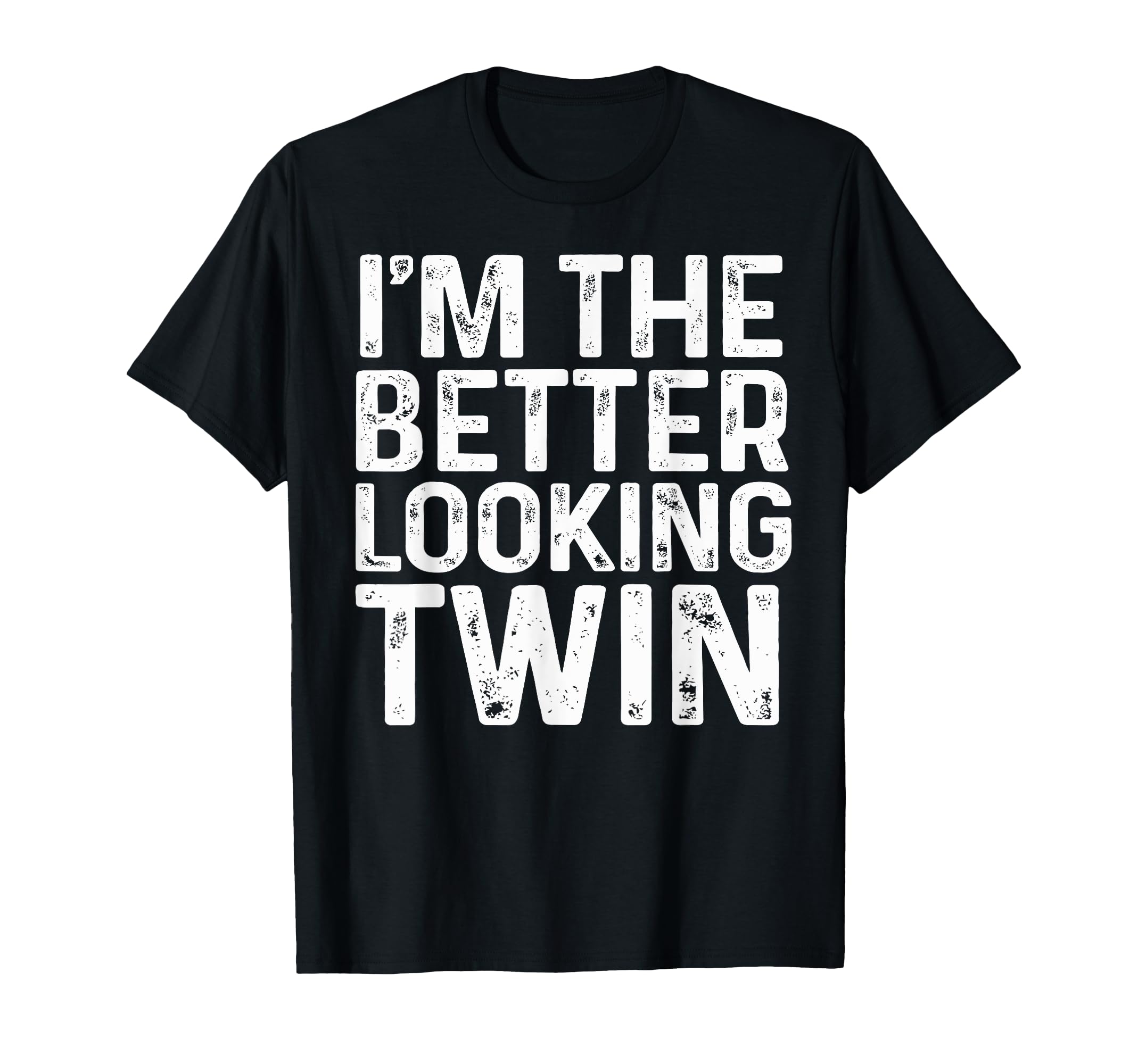 Im Better Looking Twin Brother And T-Shirt - Fun Novelty Design for Adults - T-Shirt, Sweatshirt, Hoodie