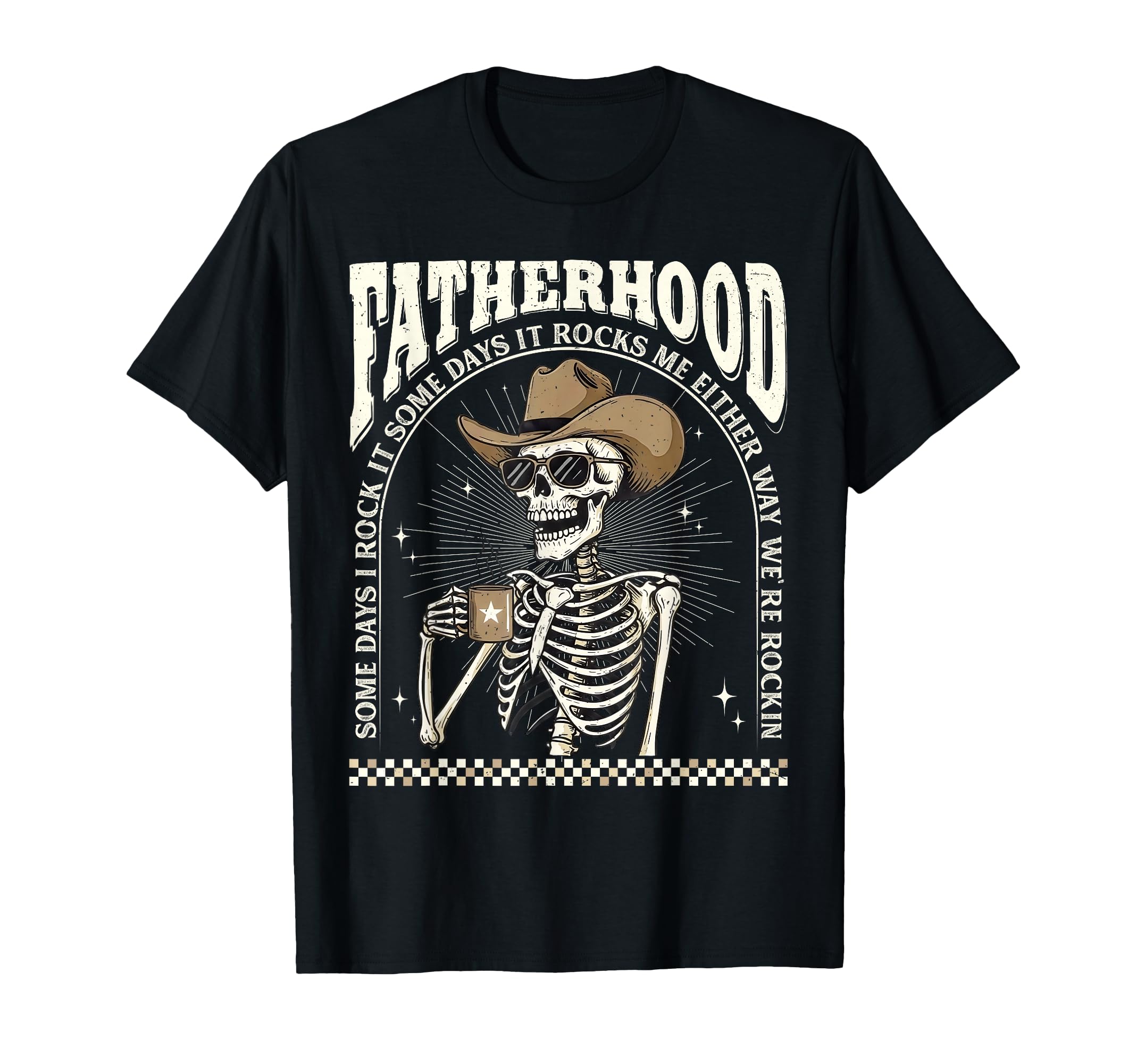Fatherhood Skeleton Rockin Some Days T-Shirt - Fun Novelty Design Unisex - T-Shirt, Sweatshirt, Hoodie