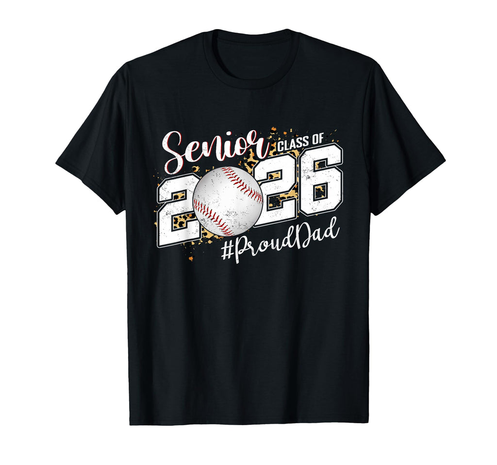 Proud Senior Dad Class 2026 Baseball T-Shirt - Unique Graphic for Adults - T-Shirt, Sweatshirt, Hoodie