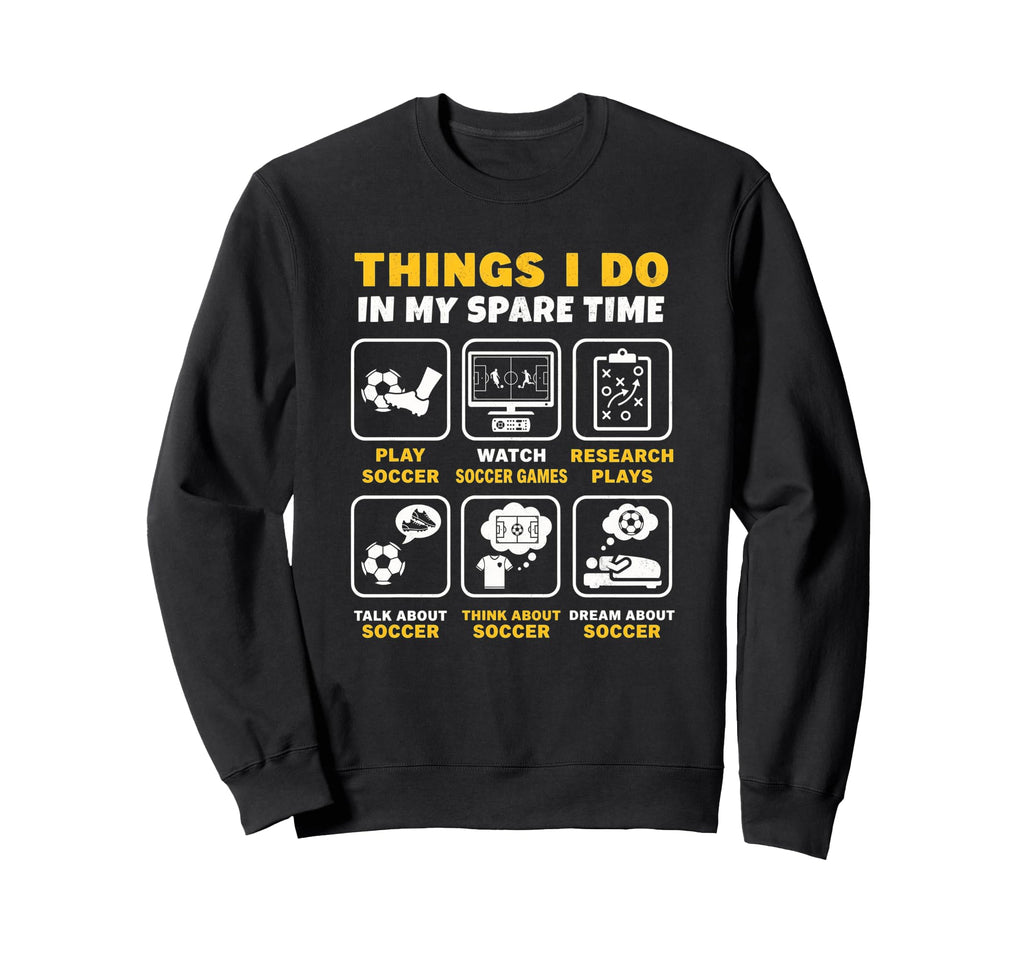 Things I Do My Spare Time Sweatshirt - Casual Everyday Wear Men Women - T-Shirt, Sweatshirt, Hoodie