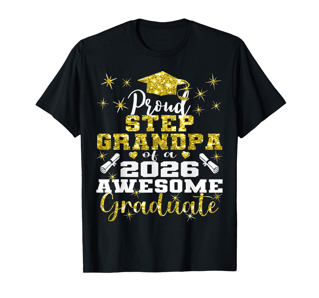 Super Proud Step Grandpa 2026 Graduate T-Shirt - Graphic Print Unisex - T-Shirt, Sweatshirt, Hoodie