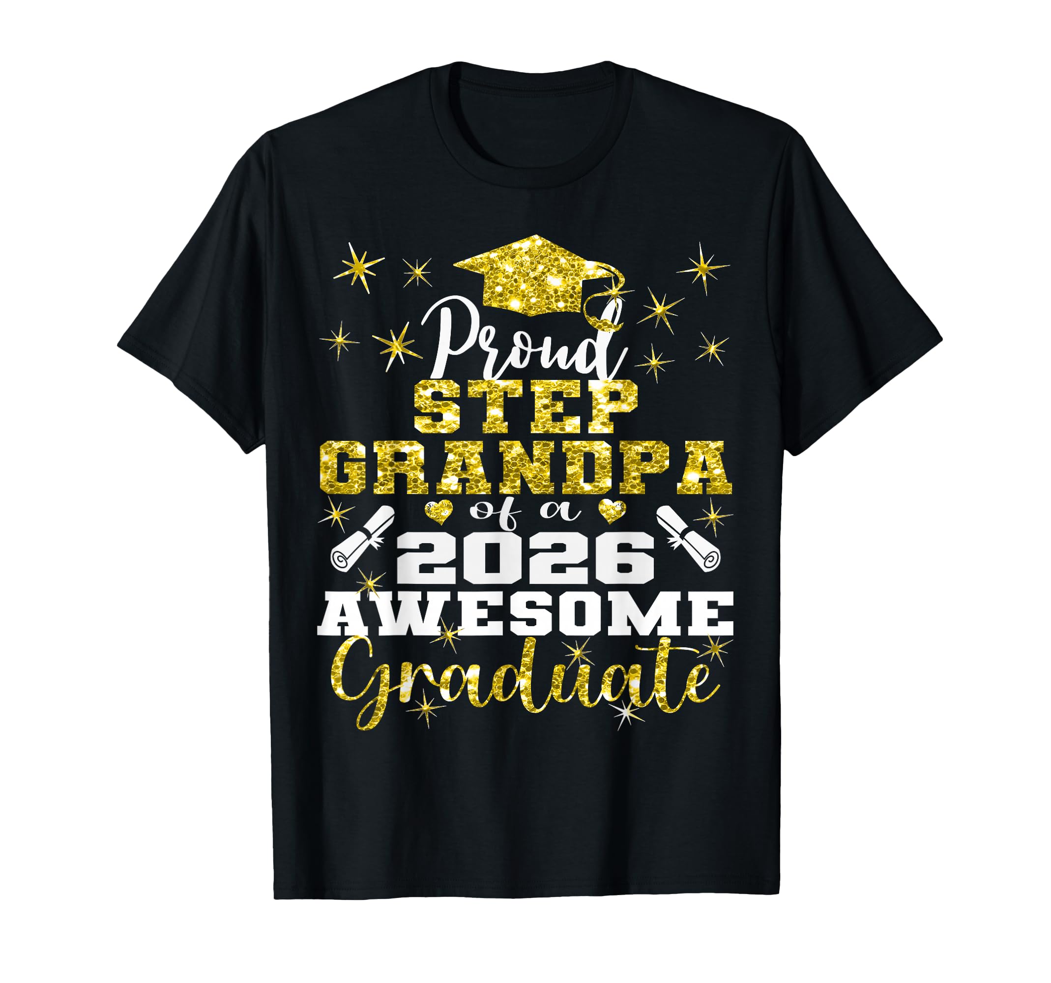 Super Proud Step Grandpa 2026 Graduate T-Shirt - Graphic Print Unisex - T-Shirt, Sweatshirt, Hoodie