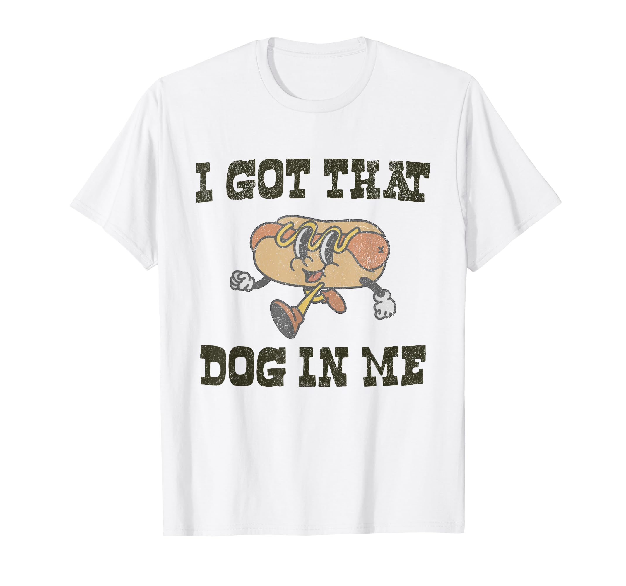 I Got That Dog Me Funny Hot Dog Lover T-Shirt - Graphic Print Men Women - T-Shirt, Sweatshirt, Hoodie