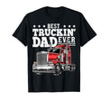 Best Truckin Dad Ever Big Rig Trucker T-Shirt - Graphic Print Unisex - T-Shirt, Sweatshirt, Hoodie