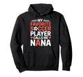 My Favorite Soccer Player Calls Me Nana Hoodie - Trendy Graphic Men Women - T-Shirt, Sweatshirt, Hoodie