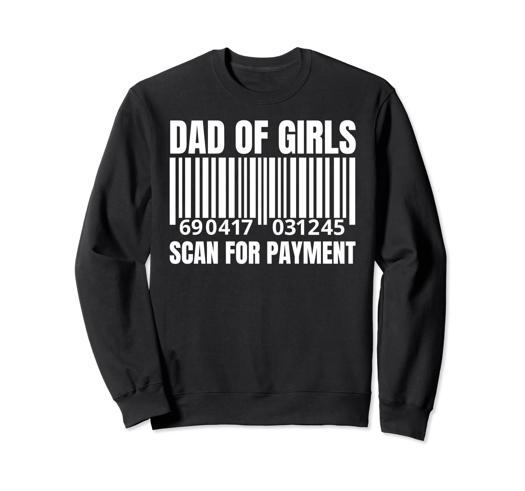 Dad Scan Payment Funny Father Papa Sweatshirt - Novelty Apparel for Adults - T-Shirt, Sweatshirt, Hoodie