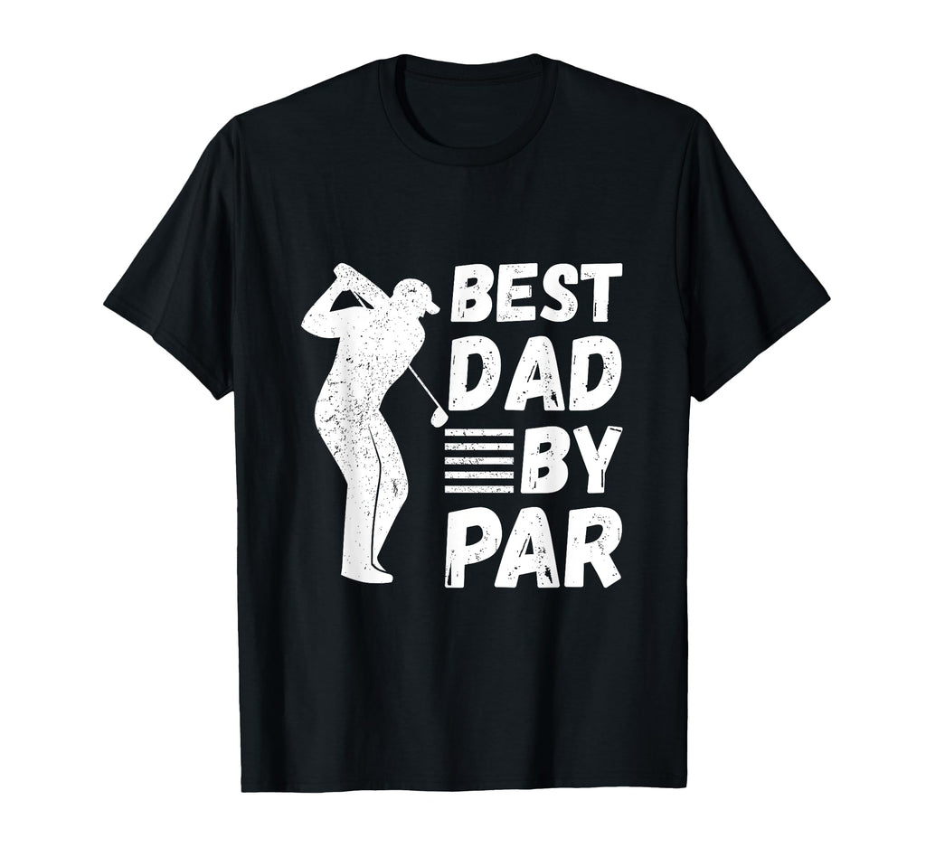 Golf Best Dad Par Golfing Outfit T-Shirt - Casual Everyday Wear Men Women - T-Shirt, Sweatshirt, Hoodie