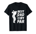 Golf Best Dad Par Golfing Outfit T-Shirt - Casual Everyday Wear Men Women - T-Shirt, Sweatshirt, Hoodie