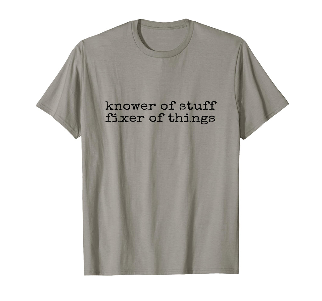 Knower Stuff Fixer Things Funny T-Shirt - Novelty Apparel Men Women - T-Shirt, Sweatshirt, Hoodie