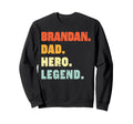Brandan Dad Hero Legend Sweatshirt - Custom Art Print Men Women - T-Shirt, Sweatshirt, Hoodie