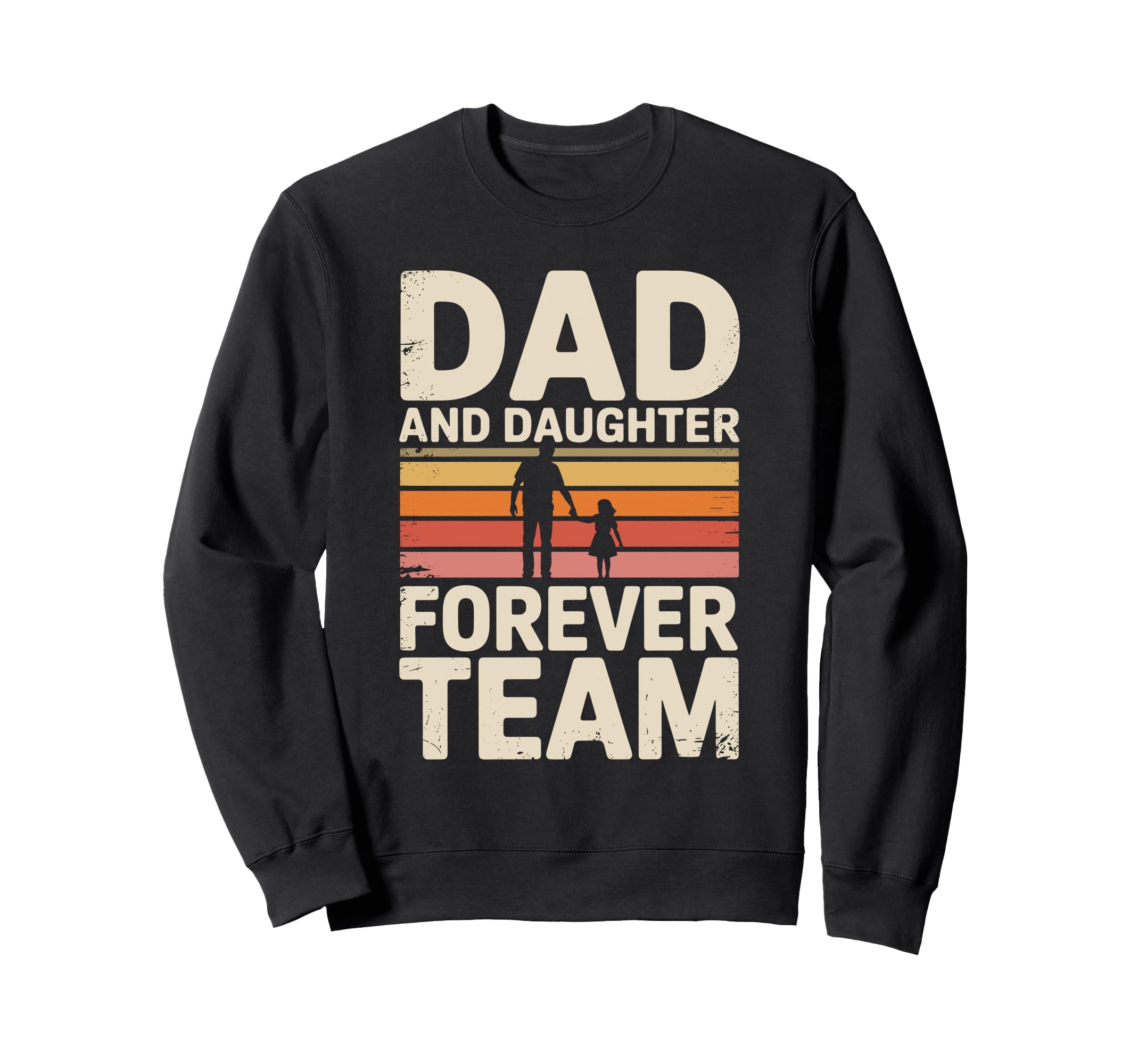 Dad And Daughter Forever Team Proud Dad Sweatshirt - Graphic Print Unisex - T-Shirt, Sweatshirt, Hoodie