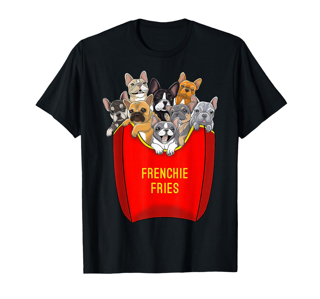 Frenchie Fries French Bulldog Lover T-Shirt - Casual Everyday Wear Unisex - T-Shirt, Sweatshirt, Hoodie