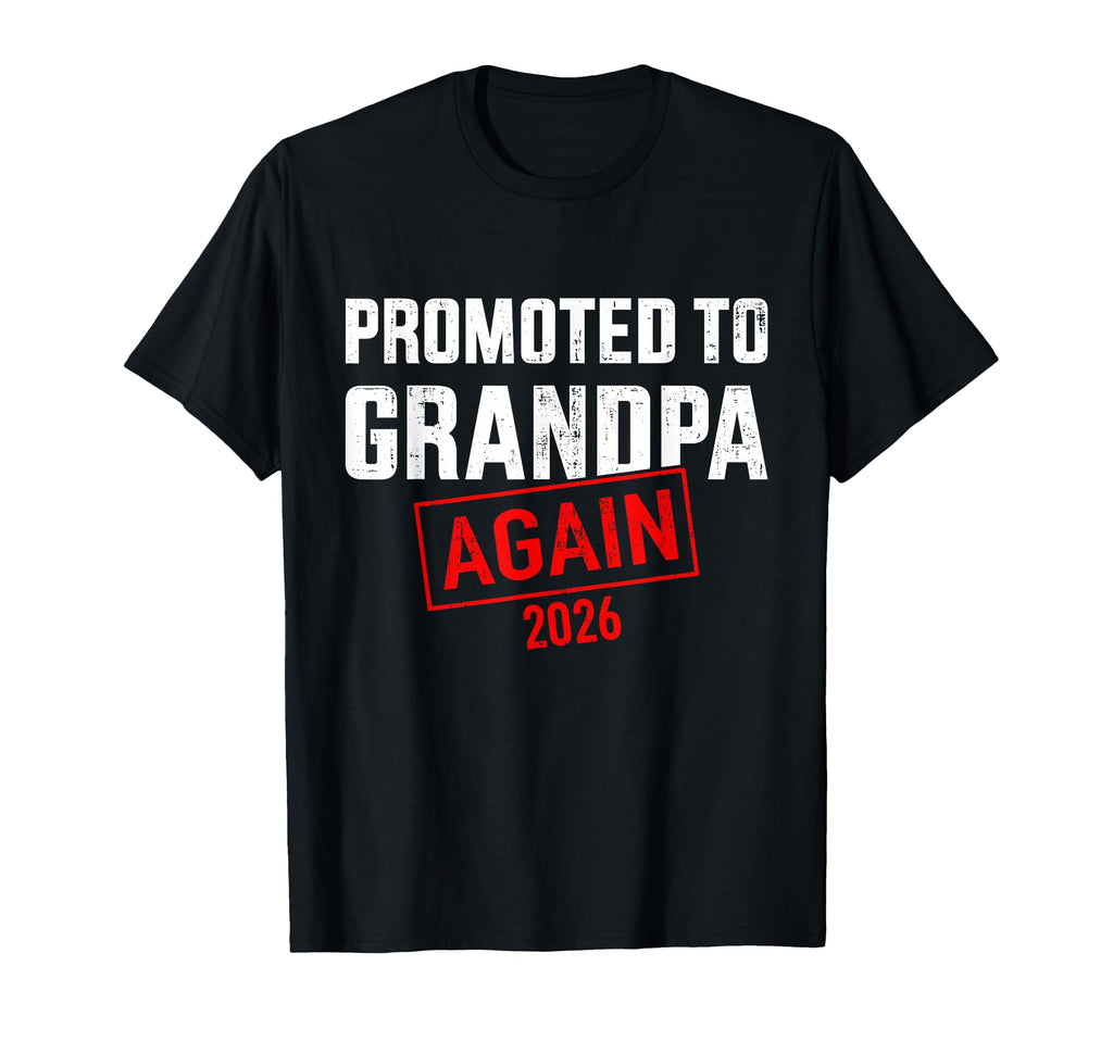 Promoted To Grandpa Again 2026 T-Shirt - Streetwear Style Men Women - T-Shirt, Sweatshirt, Hoodie