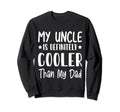 My Uncle Is Definitely Cooler Than My Sweatshirt - Graphic Print Men Women - T-Shirt, Sweatshirt, Hoodie