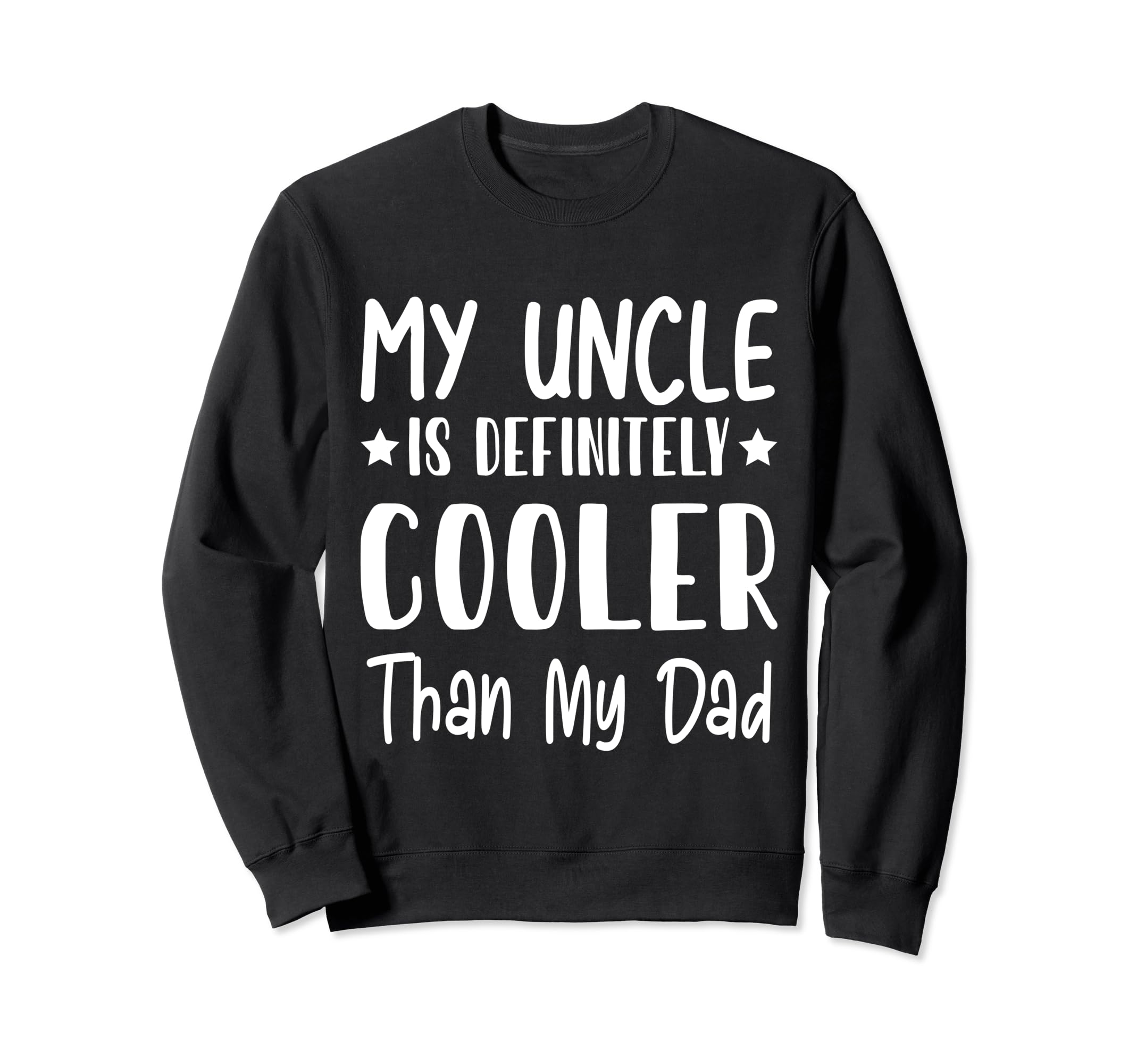 My Uncle Is Definitely Cooler Than My Sweatshirt - Graphic Print Men Women - T-Shirt, Sweatshirt, Hoodie