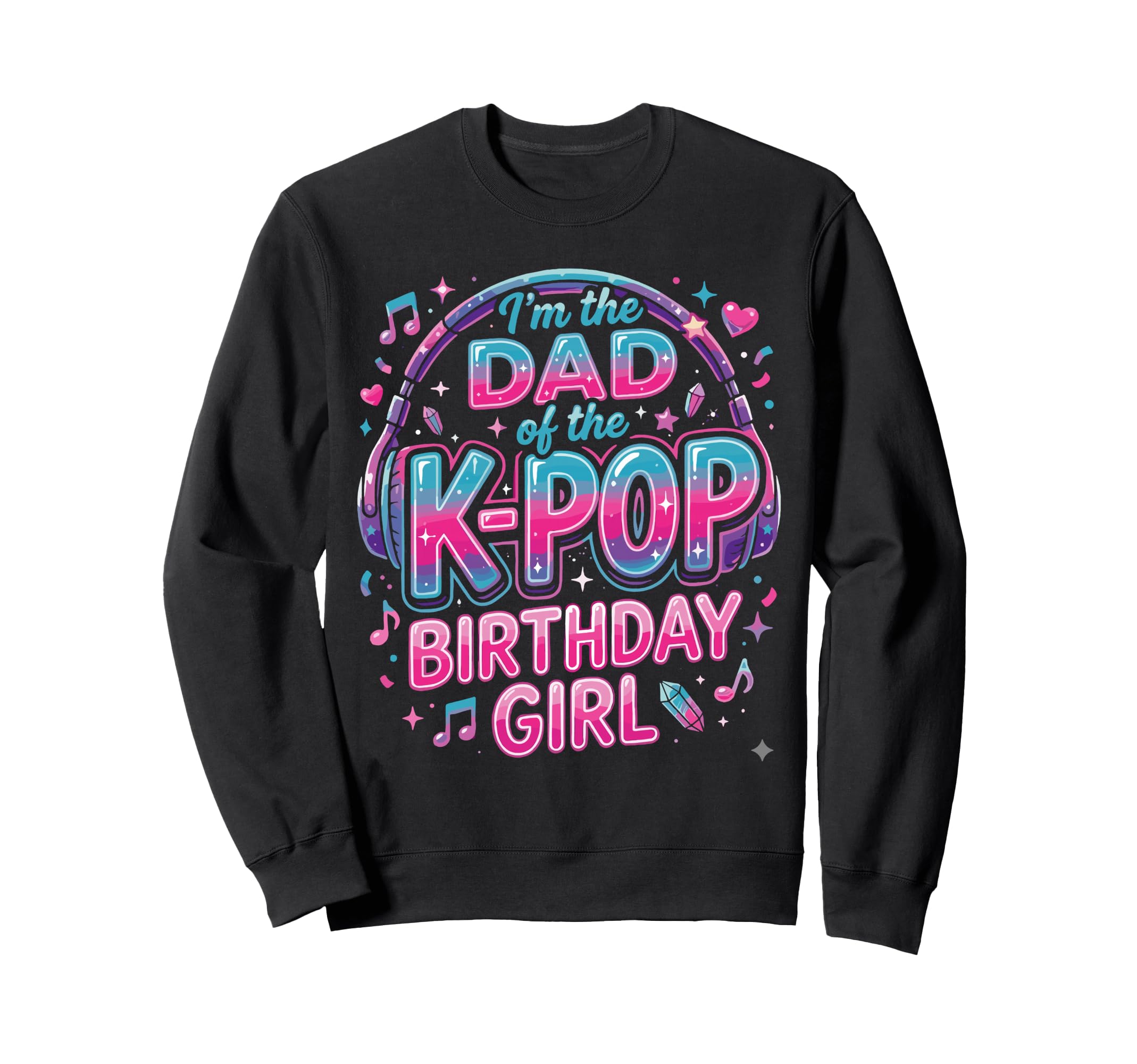Korean Pop Birthday Outfit Dad K Pop Sweatshirt - Novelty Apparel Unisex - T-Shirt, Sweatshirt, Hoodie