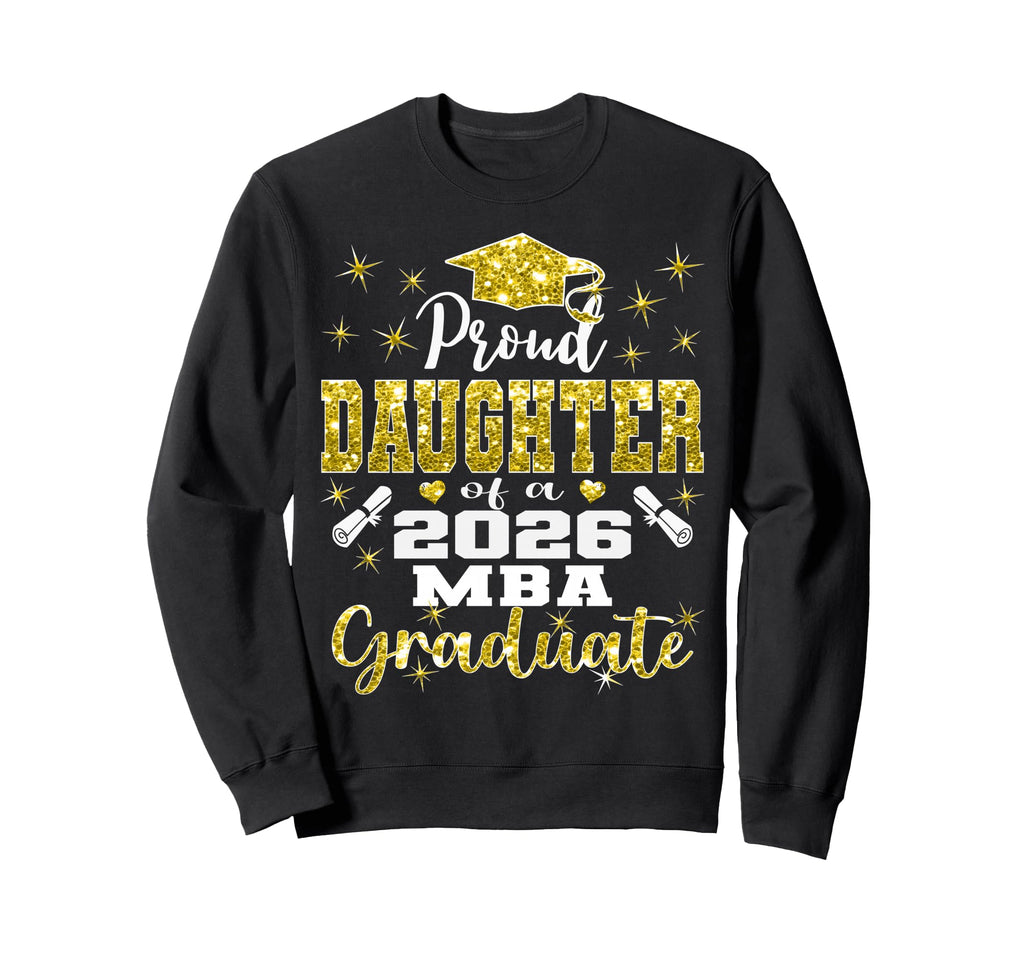 Proud Daughter Class 2026 Mba Sweatshirt - Unique Graphic Men Women - T-Shirt, Sweatshirt, Hoodie