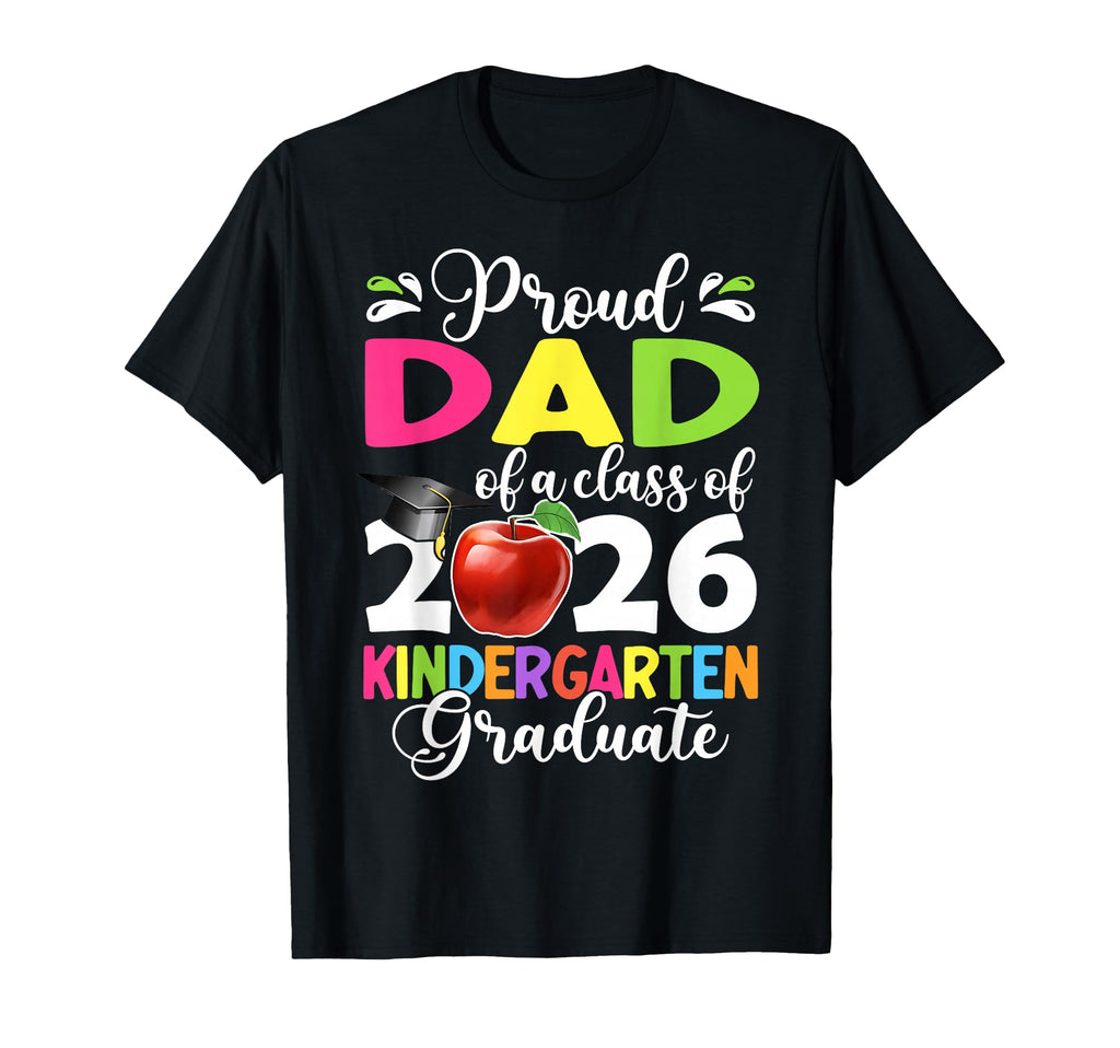 Proud Dad Class 2026 Kindergarten T-Shirt - Trendy Graphic for Adults - T-Shirt, Sweatshirt, Hoodie