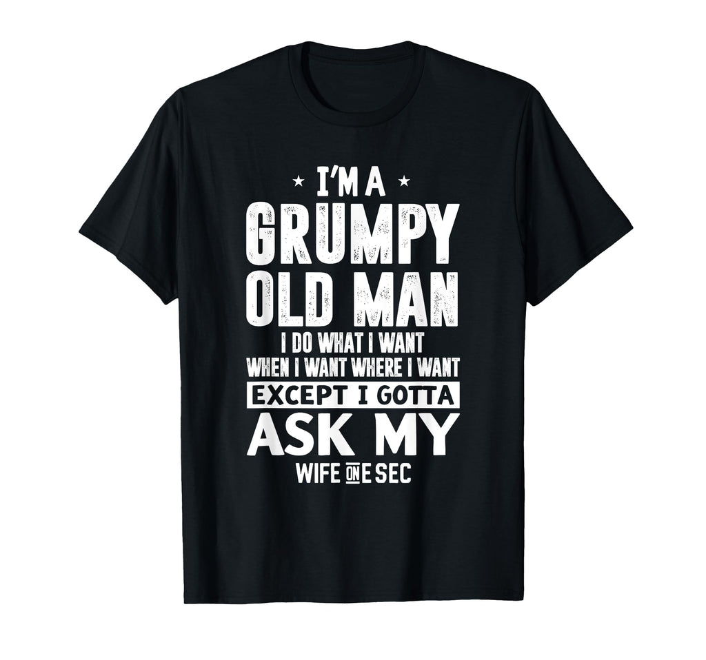 Im Grumpy Old I Do What I Want Funny T-Shirt - Aesthetic Graphic Men Women - T-Shirt, Sweatshirt, Hoodie