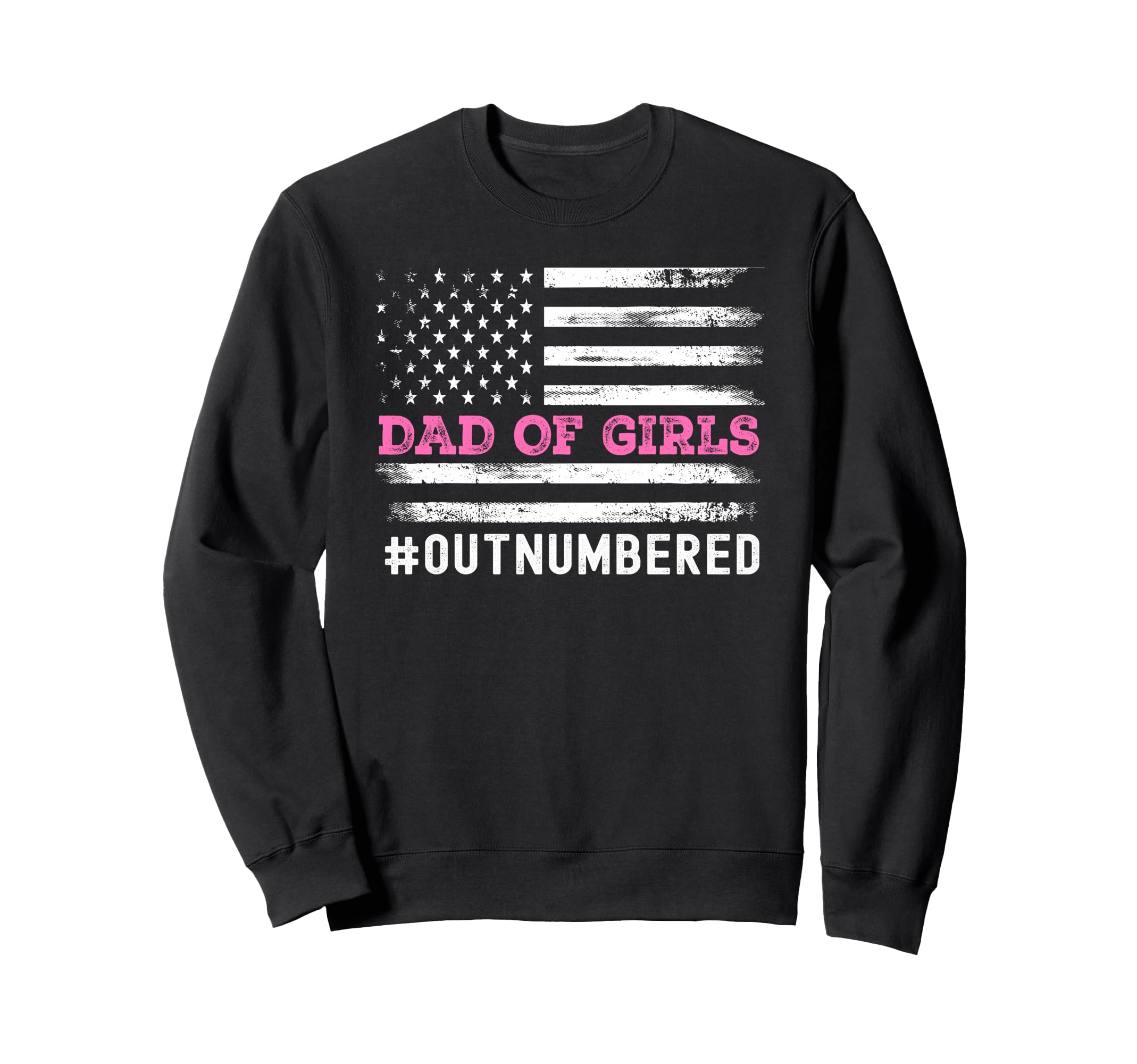 Fathers Day Daddy Dad Outnumbered Sweatshirt - Minimalist Print Men Women - T-Shirt, Sweatshirt, Hoodie