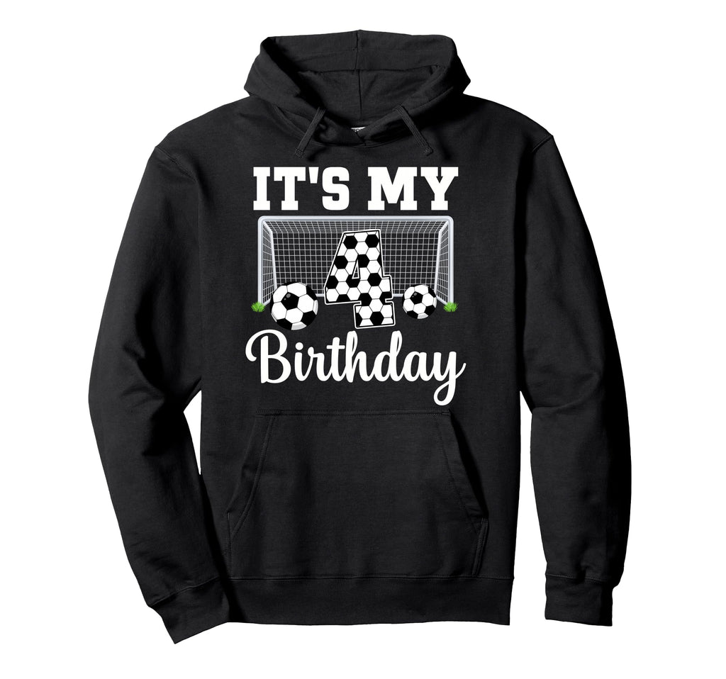 Its My 4Th Birthday Soccer 4 Year Old Hoodie - Graphic Print Men Women - T-Shirt, Sweatshirt, Hoodie